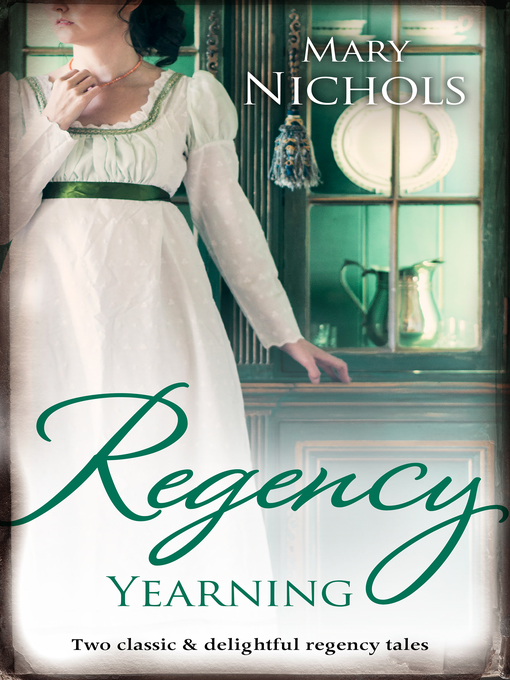 Title details for Regency Yearning / The Hemingford Scandal / Marrying Miss Hemingford by Mary Nichols - Available